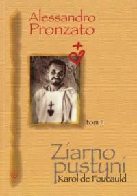 Ziarno pustyni. Karol de Foucauld tom II - Alessandro Pronzato