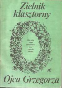 Zielnik klasztorny Ojca Grzegorza - Grzegorz Franciszek Sroka