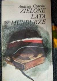 Zielone lata w mundurze - Andrzej Czarski