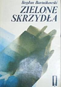 Zielone Skrzydła - Bogdan Bartnikowski