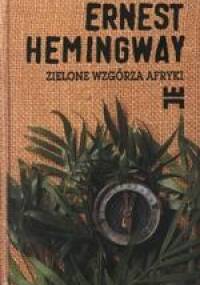 Zielone wzgórza Afryki - Ernest Hemingway