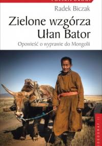 Zielone wzgórza Ułan Bator - Radek Biczak