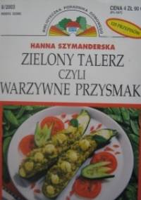Zielony talerz czyli warzywne przysmaki - Hanna Szymanderska