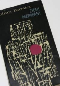Ziemi przypisany - Julian Kawalec