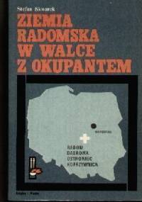 Ziemia radomska w walce z okupantem 1939-1944 - Stefan Skwarek