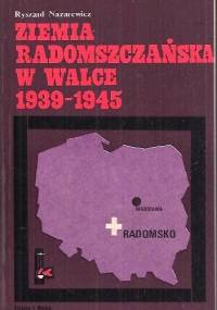 Ziemia Radomszczańska w walce 1939-1945 - Ryszard Nazarewicz