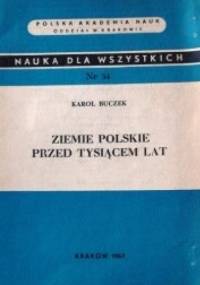 Ziemie polskie przed tysiącem lat - Karol Buczek