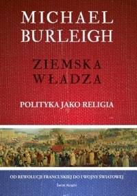 Ziemska władza. Polityka jako religia - Michael Burleigh