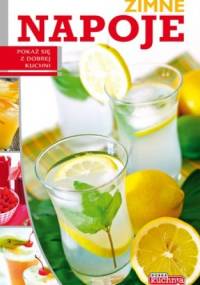 Zimne napoje. Pokaż się z dobrej kuchni - Iwona Czarkowska