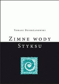Zimne wody Styksu - Tomasz Dzierżanowski