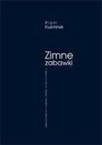 Zimne zabawki - Piotr Kuśmirek