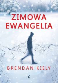 Zimowa ewangelia - Brendan Kiely