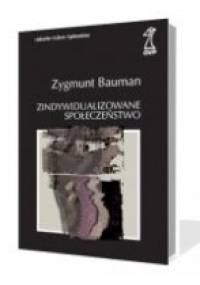 Zindywidualizowane społeczeństwo - Zygmunt Bauman