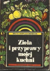 Zioła i przyprawy mojej kuchni - Biruta Markuza