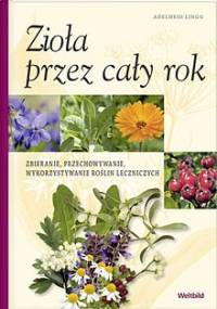 Zioła przez cały rok - Adelheid Lingg