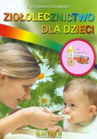 Ziołolecznictwo dla dzieci - Eliza Lamer-Zarawska