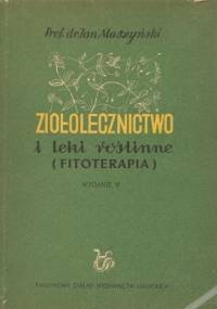 Ziołolecznictwo i leki roślinne. Fitoterapia - Jan Muszyński