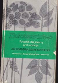 Ziołolecznictwo. Poradnik dla lekarzy - Aleksander Ożarowski
