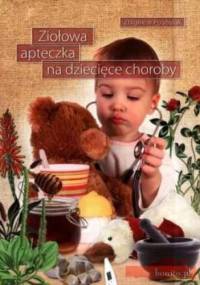 Ziołowa apteczka na dziecięce choroby - Zbigniew Przybylak