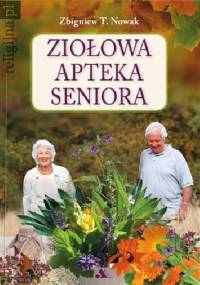 Ziołowa apteka seniora - Zbigniew T. Nowak
