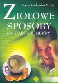 Ziołowe sposoby na stargane nerwy - Teresa Lewkowicz-Mosiej