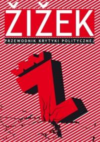 Žižek. Przewodnik Krytyki Politycznej - Slavoj Žižek, Tony Myers