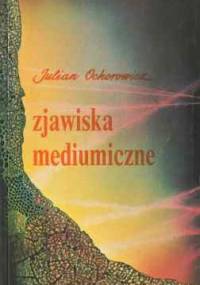 Zjawiska mediumiczne - Julian Ochorowicz