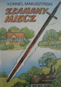 Złamany miecz - Kornel Makuszyński