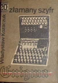 Złamany szyfr - Władysław Kozaczuk