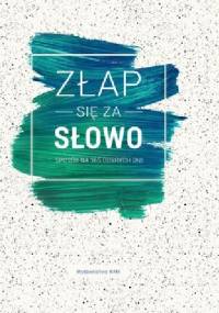 Złap się za słowo. Sposób na 365 dobrych dni - opracowanie zbiorowe