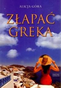 Złapać Greka - Alicja Góra