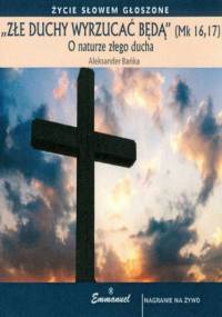 Złe duchy wyrzucać będą - o naturze złego ducha - Aleksander Bańka