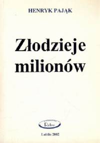 Złodzieje milionów - Henryk Pająk