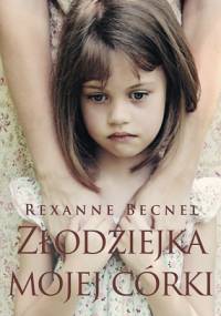Złodziejka mojej córki - Rexanne Becnel