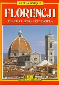 Złota Księga Florencji. Miasto i jego arcydzieła. - autor nieznany