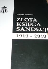 Złota księga Sandecji. 1910-2010 - Daniel Weimer