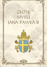 Złote myśli Jana Pawła II - Jan Paweł II