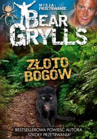 Złoto bogów - Bear Grylls