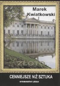 Złoto cenniejsze niż sztuka - Marek Kwiatkowski