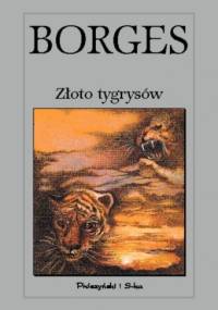 Złoto tygrysów - Jorge Luis Borges
