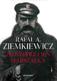 Złowrogi cień Marszałka - Rafał A. Ziemkiewicz