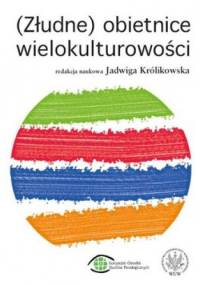 (Złudne) obietnice wielokulturowości - Jadwiga Królikowska