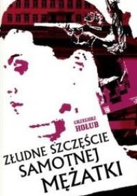 Złudne szczęście samotnej mężatki - Grzegorz Hołub