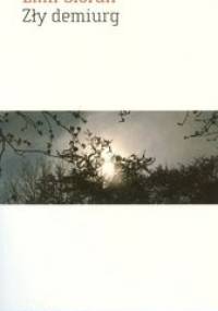 Zły demiurg - Emil Cioran