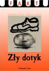 Zły dotyk. Reportaże roku 2000 - praca zbiorowa
