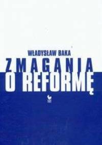 zmagania o reformę - Władysław Baka