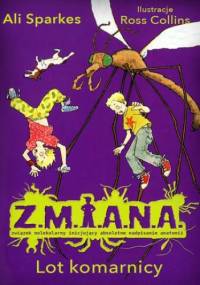 Z.M.I.A.N.A. Lot komarnicy - Ali Sparkes