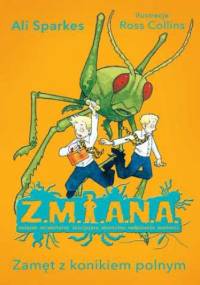 Z.M.I.A.N.A. Zamęt z konikiem polnym - Ali Sparkes