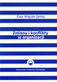 zmiany i konflikty w organizacji - Ewa Więcek-Janka