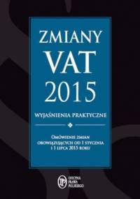 Zmiany VAT 2015 - wyjaśnienia praktyczne - praca zbiorowa